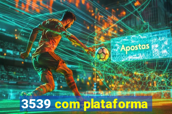 3539 com plataforma